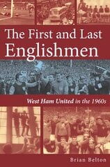First and Last Englishman. West Ham United in the 1960's cena un informācija | Grāmatas par veselīgu dzīvesveidu un uzturu | 220.lv