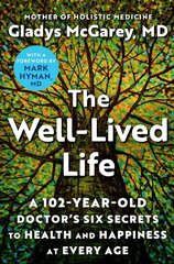 Well-Lived Life: A 102-Year-Old Doctor's Six Secrets to Health and Happiness at Every Age cena un informācija | Pašpalīdzības grāmatas | 220.lv