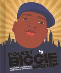 Pocket Biggie Wisdom: Inspirational Quotes and Wise Words From the Notorious B.I.G. cena un informācija | Mākslas grāmatas | 220.lv
