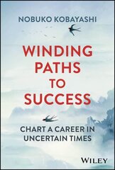 Winding Paths to Success: Chart a Career in Uncertain Times цена и информация | Книги по экономике | 220.lv