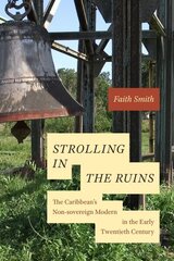 Strolling in the Ruins: The Caribbeans Non-sovereign Modern in the Early Twentieth Century cena un informācija | Sociālo zinātņu grāmatas | 220.lv