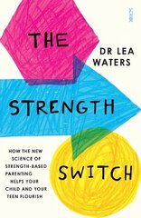 Strength Switch: how the new science of strength-based parenting helps your child and your teen flourish cena un informācija | Pašpalīdzības grāmatas | 220.lv