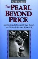 Pearl Beyond Price: Integration of Personality into Being, an Object Relations Approach cena un informācija | Pašpalīdzības grāmatas | 220.lv