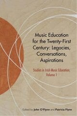 Music Education for the Twenty-First Century: Legacies, Conversations, Aspirations cena un informācija | Mākslas grāmatas | 220.lv