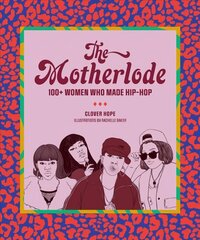 Motherlode: 100plus Women Who Made Hip-Hop cena un informācija | Mākslas grāmatas | 220.lv