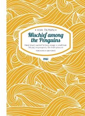 Mischief Among the Penguins Paperback: Hand (man) wanted for long voyage in small boat. No pay, no prospects, not much pleasure. New edition цена и информация | Путеводители, путешествия | 220.lv