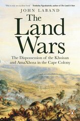 Land Wars: The Dispossession of the Khoisan and amaXhosa in the Cape Colony цена и информация | Исторические книги | 220.lv