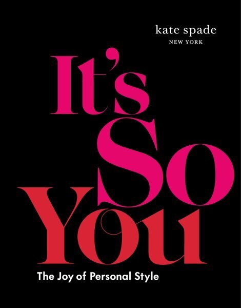 kate spade new york: It's So You!: The Joy of Personal Style цена и информация | Pašpalīdzības grāmatas | 220.lv