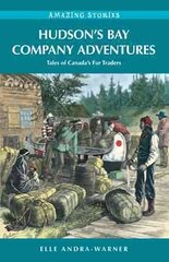 Hudson's Bay Company Adventures: Tales of Canada's Fur Traders cena un informācija | Vēstures grāmatas | 220.lv