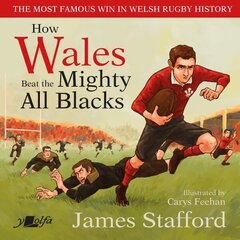 How Wales Beat the Mighty All Blacks: The most famous win in Welsh rugby history cena un informācija | Grāmatas pusaudžiem un jauniešiem | 220.lv