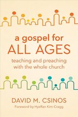 Gospel for All Ages: Teaching and Preaching with the Whole Church цена и информация | Духовная литература | 220.lv