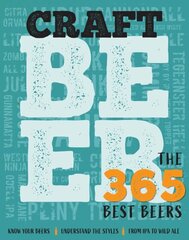 Craft Beer: The 365 Best Beers cena un informācija | Pavārgrāmatas | 220.lv