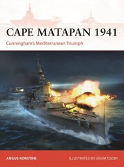 Cape Matapan 1941: Cunninghams Mediterranean Triumph цена и информация | Исторические книги | 220.lv