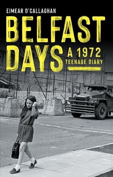 Belfast Days: A 1972 Teenage Diary cena un informācija | Vēstures grāmatas | 220.lv
