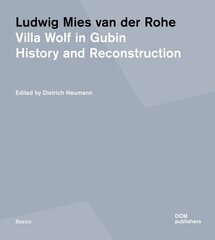 Ludwig Mies van der Rohe: Villa Wolf in Gubin: History and Reconstruction цена и информация | Книги об архитектуре | 220.lv