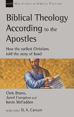 Biblical Theology According to the Apostles: How The Earliest Christians Told The Story Of Israel цена и информация | Духовная литература | 220.lv