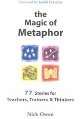 Magic of Metaphor: 77 Stories for Teachers, Trainers and Therapists cena un informācija | Pašpalīdzības grāmatas | 220.lv