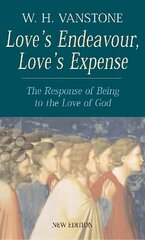 Love's Endeavour, Love's Expense: The Response of Being to the Love of God Revised edition cena un informācija | Garīgā literatūra | 220.lv