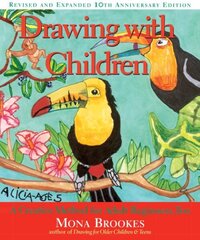 Drawing with Children: A Creative Method for Adult Beginners, Too cena un informācija | Mākslas grāmatas | 220.lv