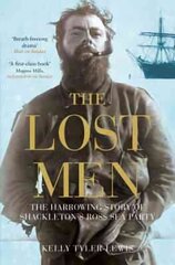 Lost Men: The Harrowing Story of Shackleton's Ross Sea Party New edition цена и информация | Путеводители, путешествия | 220.lv