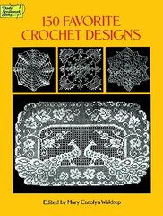 150 Favorite Crochet Designs цена и информация | Книги о питании и здоровом образе жизни | 220.lv