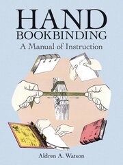 Hand Bookbinding: A Manual of Instruction New edition цена и информация | Книги об искусстве | 220.lv