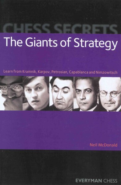 Chess Secrets: The Giants of Strategy: Learn from Kramnik, Karpov, Petrosian, Capablanca and Nimzowitsch cena un informācija | Grāmatas par veselīgu dzīvesveidu un uzturu | 220.lv