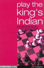 Play the King's Indian: A Complete Repertoire for Black in This Most Dynamic of Openings цена и информация | Книги о питании и здоровом образе жизни | 220.lv