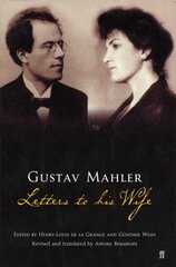 Gustav Mahler: Letters to his Wife Main цена и информация | Биографии, автобиогафии, мемуары | 220.lv