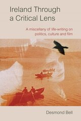 Ireland Through a Critical Lense: A Miscellany of Life-Writing on Politics, Culture and Film cena un informācija | Sociālo zinātņu grāmatas | 220.lv