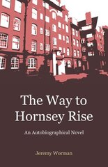 Way to Hornsey Rise: Autobiographical Novel cena un informācija | Fantāzija, fantastikas grāmatas | 220.lv