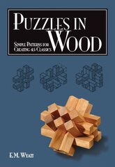 Puzzles in Wood: Simple Patterns for Creating 45 Classics цена и информация | Книги о питании и здоровом образе жизни | 220.lv