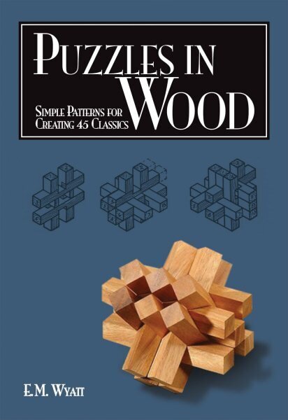 Puzzles in Wood: Simple Patterns for Creating 45 Classics цена и информация | Grāmatas par veselīgu dzīvesveidu un uzturu | 220.lv