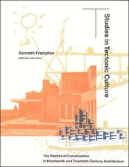 Studies in Tectonic Culture: The Poetics of Construction in Nineteenth and Twentieth Century Architecture cena un informācija | Grāmatas par arhitektūru | 220.lv