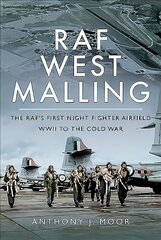 RAF West Malling: The RAF's First Night Fighter Airfield - WWII to the Cold War цена и информация | Книги по социальным наукам | 220.lv