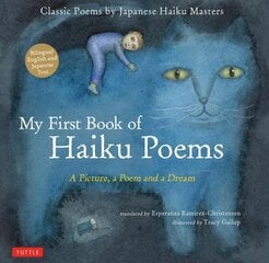 My First Book of Haiku Poems: a Picture, a Poem and a Dream; Classic Poems by Japanese Haiku Masters (Bilingual English and Japanese text) cena un informācija | Grāmatas mazuļiem | 220.lv