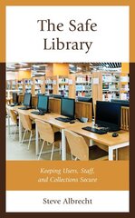 Safe Library: Keeping Users, Staff, and Collections Secure cena un informācija | Enciklopēdijas, uzziņu literatūra | 220.lv
