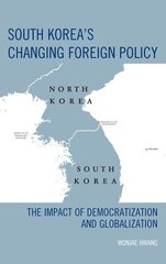 South Korea's Changing Foreign Policy: The Impact of Democratization and Globalization цена и информация | Книги по социальным наукам | 220.lv