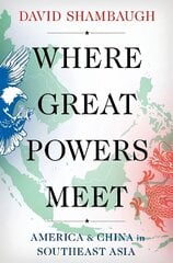 Where Great Powers Meet: America & China in Southeast Asia cena un informācija | Sociālo zinātņu grāmatas | 220.lv
