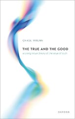 True and the Good: A Strong Virtue Theory of the Value of Truth cena un informācija | Vēstures grāmatas | 220.lv