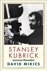 Stanley Kubrick: American Filmmaker цена и информация | Биографии, автобиогафии, мемуары | 220.lv