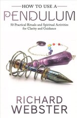 How to Use a Pendulum: 50 Practical Rituals and Spiritual Activities for Clarity and Guidance cena un informācija | Pašpalīdzības grāmatas | 220.lv