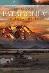 Patagonia: A Cultural History cena un informācija | Vēstures grāmatas | 220.lv