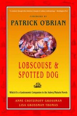 Lobscouse and Spotted Dog: Which It's a Gastronomic Companion to the Aubrey/Maturin Novels цена и информация | Книги рецептов | 220.lv