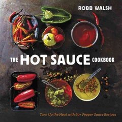 Hot Sauce Cookbook: Turn Up the Heat with 60plus Pepper Sauce Recipes cena un informācija | Pavārgrāmatas | 220.lv