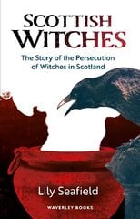 Scottish Witches: The Story of the Persecution of Witches in Scotland цена и информация | Самоучители | 220.lv