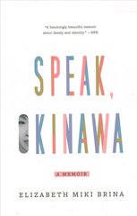 Speak, Okinawa: A Memoir cena un informācija | Biogrāfijas, autobiogrāfijas, memuāri | 220.lv