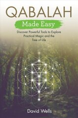 Qabalah Made Easy: Discover Powerful Tools to Explore Practical Magic and the Tree of Life cena un informācija | Pašpalīdzības grāmatas | 220.lv