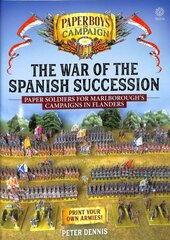 War of the Spanish Succession: Paper Soldiers for Marlborough's Campaigns in Flanders cena un informācija | Grāmatas par veselīgu dzīvesveidu un uzturu | 220.lv