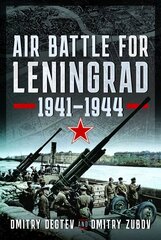 Air Battle for Leningrad: 1941 1944 cena un informācija | Vēstures grāmatas | 220.lv